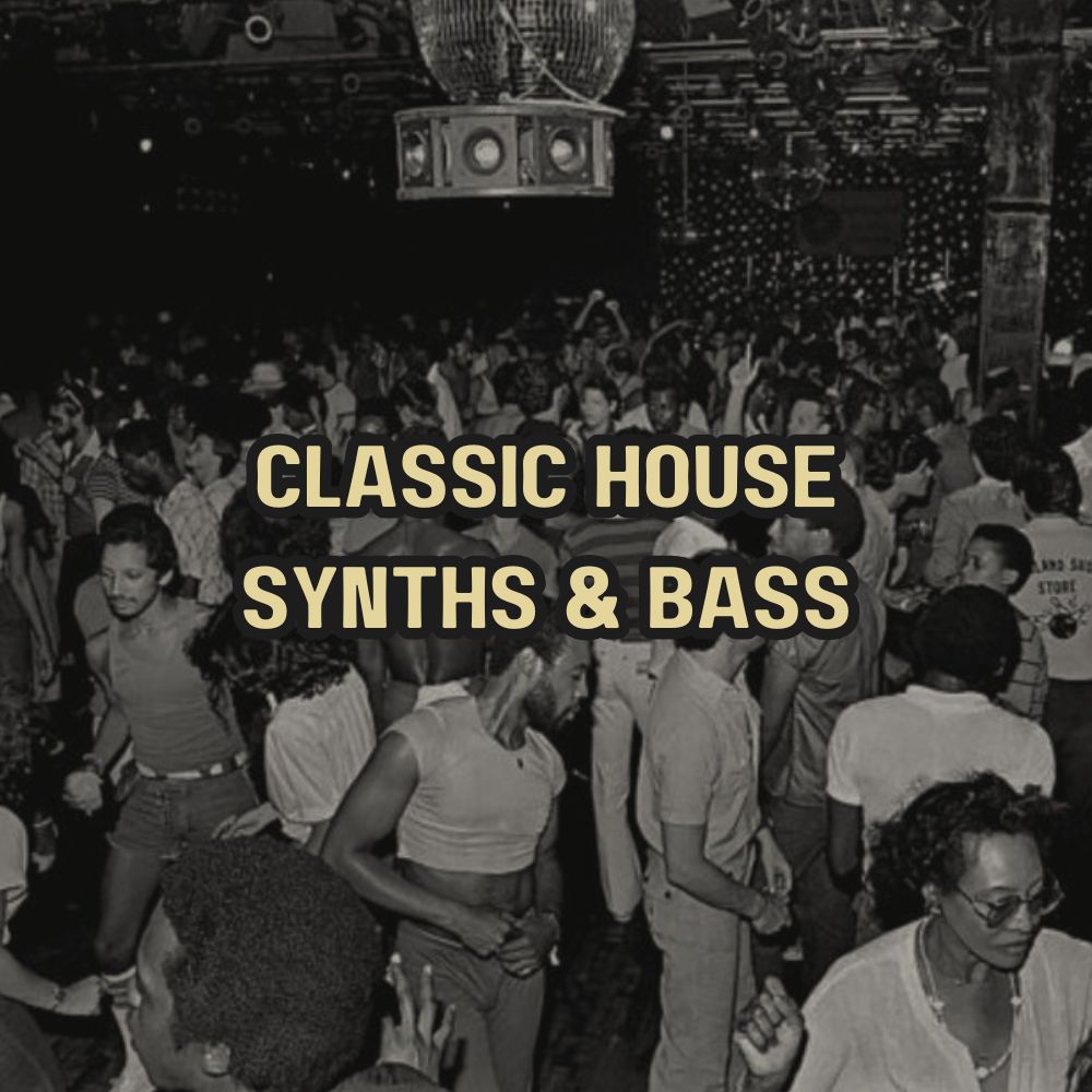 CLASSIC HOUSE • SYNTHS & BASS